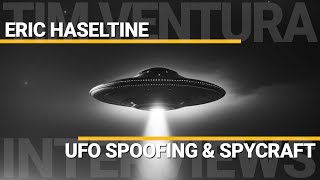 UFO Spoofing & Spycraft | Eric Haseltine