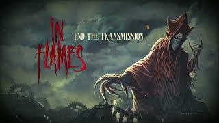 IN FLAMES - End The Transmission [AUDIO]