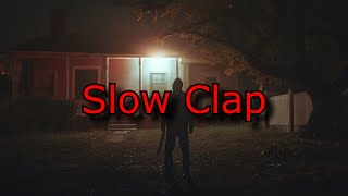 Slow Clap | Creepypasta
