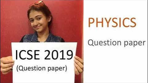 ICSE 2019 PHYSICS QUESTION PAPER