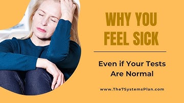 Why you might still feel sick - even if all your tests are normal.
