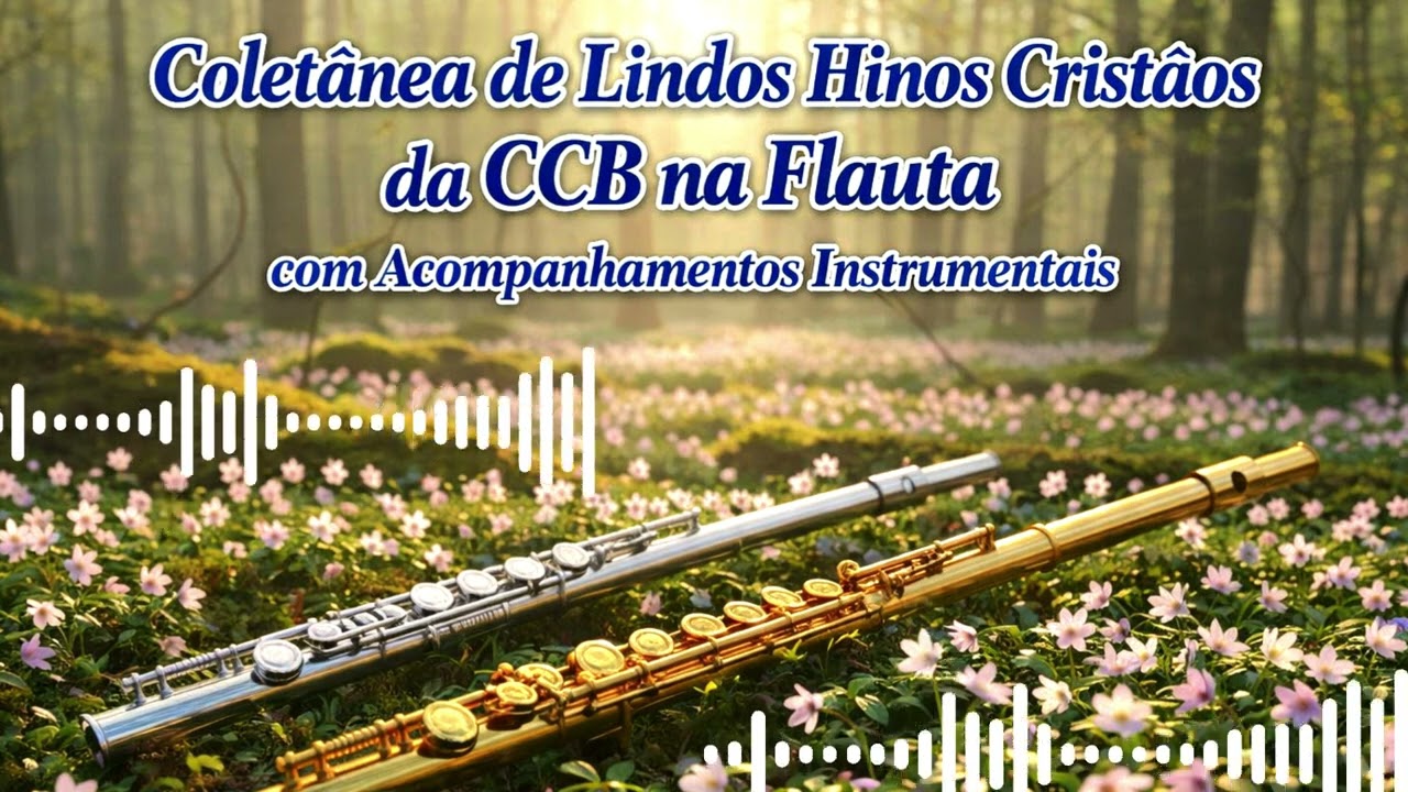 Coletânea com Lindos Hinos Cristãos da CCB com Solos de Flauta e Acompanhamentos Instrumentais