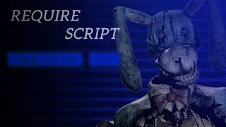 Withered Bon Require script || LEAKED SHOWCASED ||