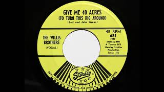 Video thumbnail of "The Willis Brothers - Give Me 40 Acres (To Turn This Rig Around) (Starday 681)"