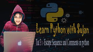 Python Basic Tutorial In Nepali || Tutorial No 3 : Escape Sequence and Comments in python