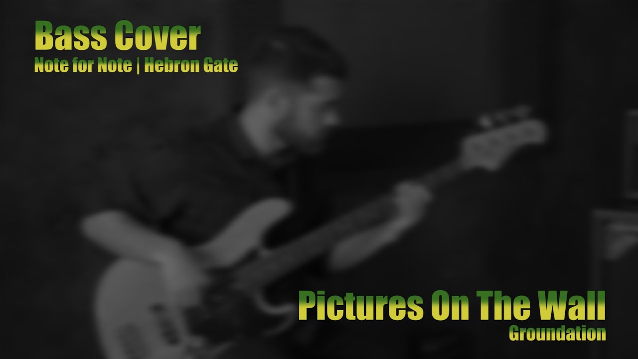 Pictures On The Wall Groundation (Bass Cover) NfN Hebron Gate