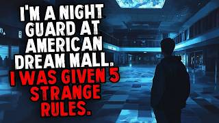 I'm a Night Guard at American Dream Mall. I Was Given 5 Strange Rules.