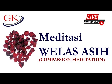 80.LATIHAN MEDITASI "WELAS ASIH (COMPASSION)": Menghidupkan Nyala Cinta