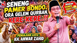 🔴 KH. ANWAR ZAHID TERBARU VIRAL PALING LUCU || SENENG PAMER BONDO TAPI PELIT || CERAMAH LUCU