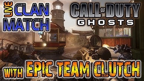 COD Ghosts Live Clan Match w/ Epic Team Clutch [Bayview Onslaught DLC]