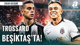 🚨 LEANDRO TROSSARD BEŞİKTAŞ'TA! | Beşiktaş, Trossard'ı İstanbul'a Getiriyor!