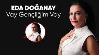 Eda Doğanay - Vay Gençliğim Vay (Remastered)