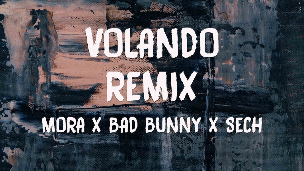 Volando Remix Mora x Bad Bunny x Sech (Lyrics) 🍃 YouTube