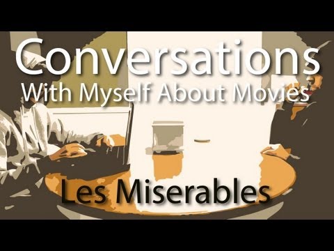 Conversations With Myself About Movies - Les Miserables