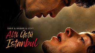 Emir & Hasan & Uzay | Take Me There | Altı Üstü İstanbul [ 1-9 ]