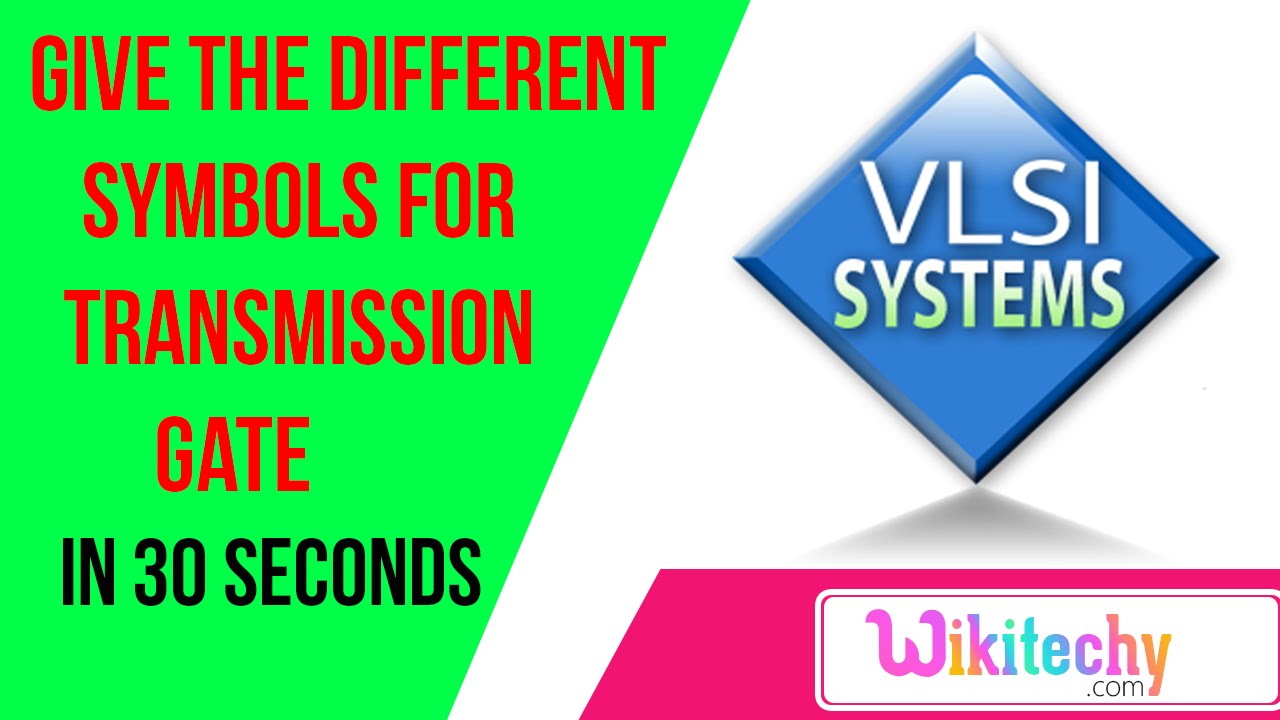 Give the different symbols for transmission gate VLSI interview