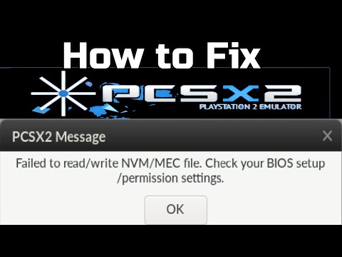 PCSX2 Message Failed to read NVM MEC file Check your BIOS setup or Permission Settings