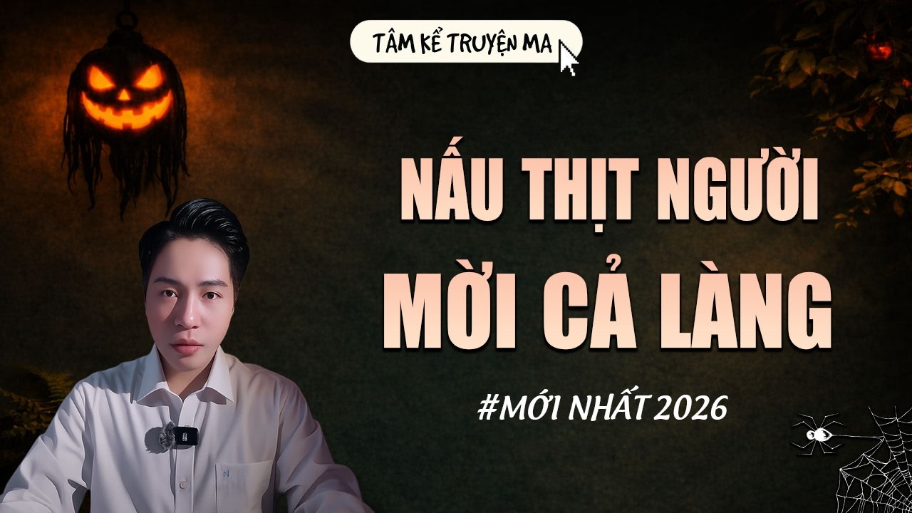 NẤU THỊT NGƯỜI MỜI CẢ LÀNG | TRUYỆN MA CÓ THẬT MỚI NHẤT | MC TÂM KỂ