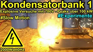 Experimente mit 1 kJ Kondensatorbank 700V Explosionen mit über 100 kW Pulsen