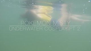 Pokemon Misty Underwater Cosplay (Pt. 2) Pokemon Misty Underwater Cosplay (Pt. 2)