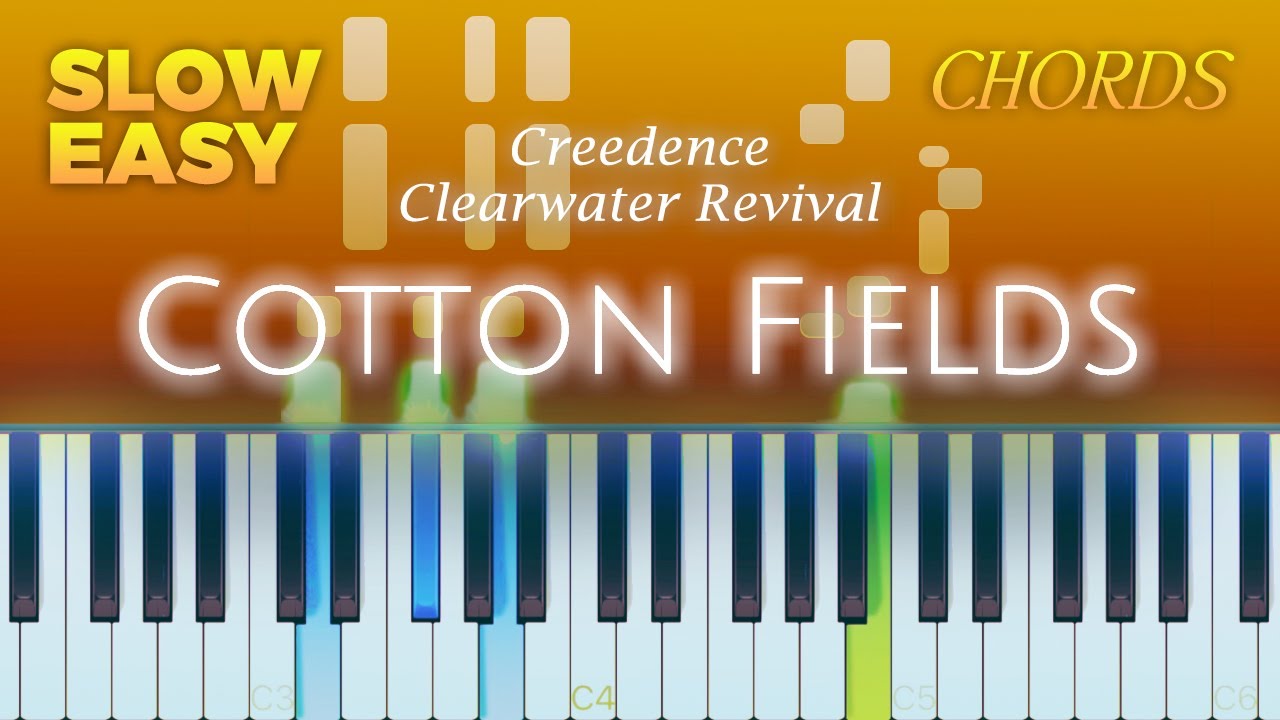 Creedence Clearwater Revival Cotton Fields SLOW EASY Piano CHORDS