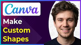 How to Make Custom Shapes in Canva (Step-By-Step) [2026 guide]