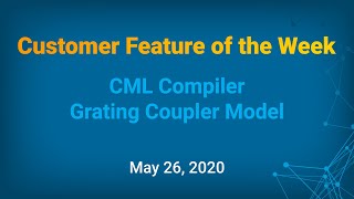 Customer Feature of the Week - CML Compiler Grating Coupler Model