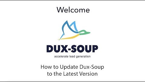 Dux-Soup Easy Tutorials -12- How to Update Dux-Soup
