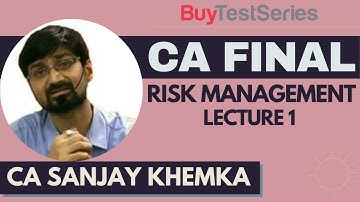 CA Final Risk Management Video lecture 1 by CA Sanjay Khemka