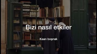 Kaan Boşnak - bizi nasıl etkiler (sözleri) Resimi