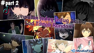 Kumpulan Jedag Jedug Anime Sad Tiktok Random Terbaru & Terkeren 2024🎧✨