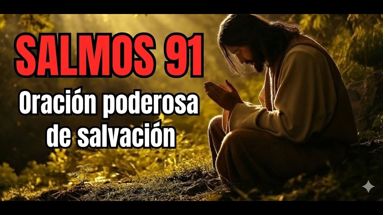 Oración Poderosa de la Mañana con el Salmo 91 para Protección Divina ...