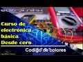 curso de electrónica básica desde cero | Basic electronics course (#3 código de colores)