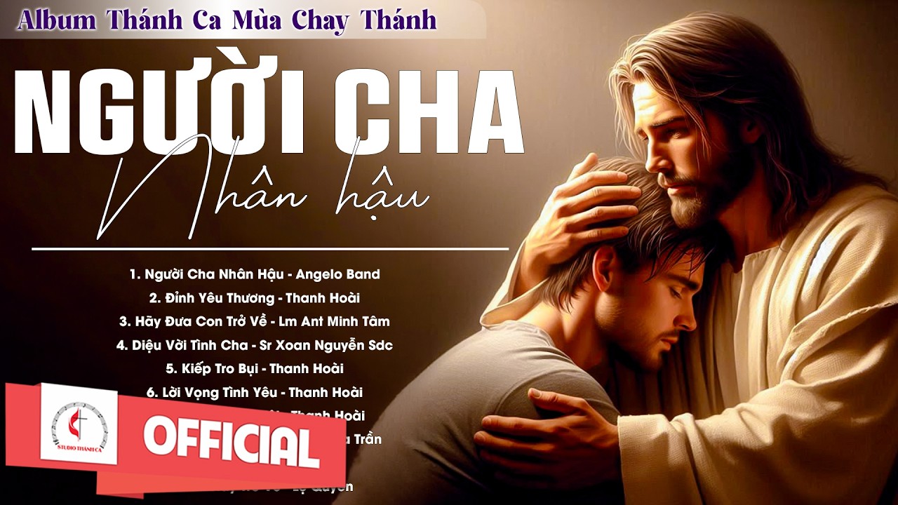 Album Thánh Ca Mùa Chay 2026 | Người Cha Nhân Hậu - Vol 2 | Thánh Ca Cầu Nguyện Trong Mùa Chay Thánh