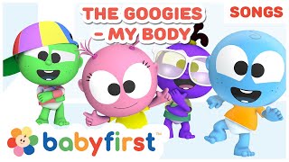 the googies my body song new song learn body parts for kids educational songs babyfirst tv