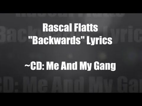 Rascal Flatts Backwards but with lyrics (rascal flatts me and my gang music album and music CD)