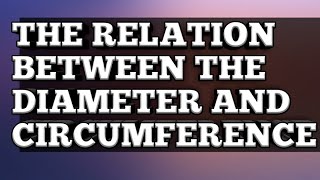 The relationship between the diameter and circumference of a circle #mathematicsjourney
