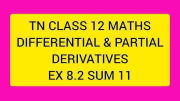 TN CLASS 12 MATHS DIFFERENTIAL AND PARTIAL DERIVATIVES EX 8.2 SUM 11