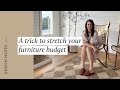 A trick to stretch your furniture budget