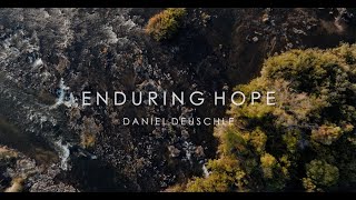 Daniel Deuschle  Enduring Hope (Official)