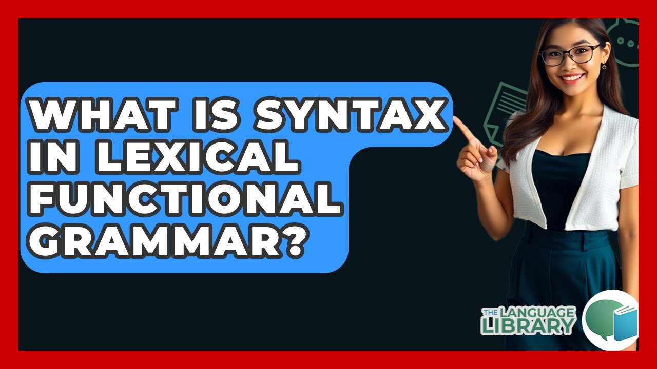 What Is Syntax In Lexical Functional Grammar? - The Language Library