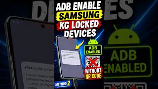 How to Enable ADB on Samsung KG Locked Devices Without QR Code Method 2
