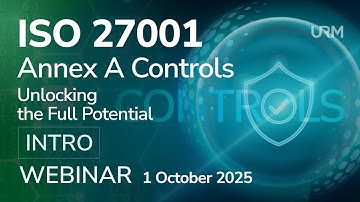 Webinar - ISO 27001 Annex A Controls - Unlocking the Full Potential - INTRO