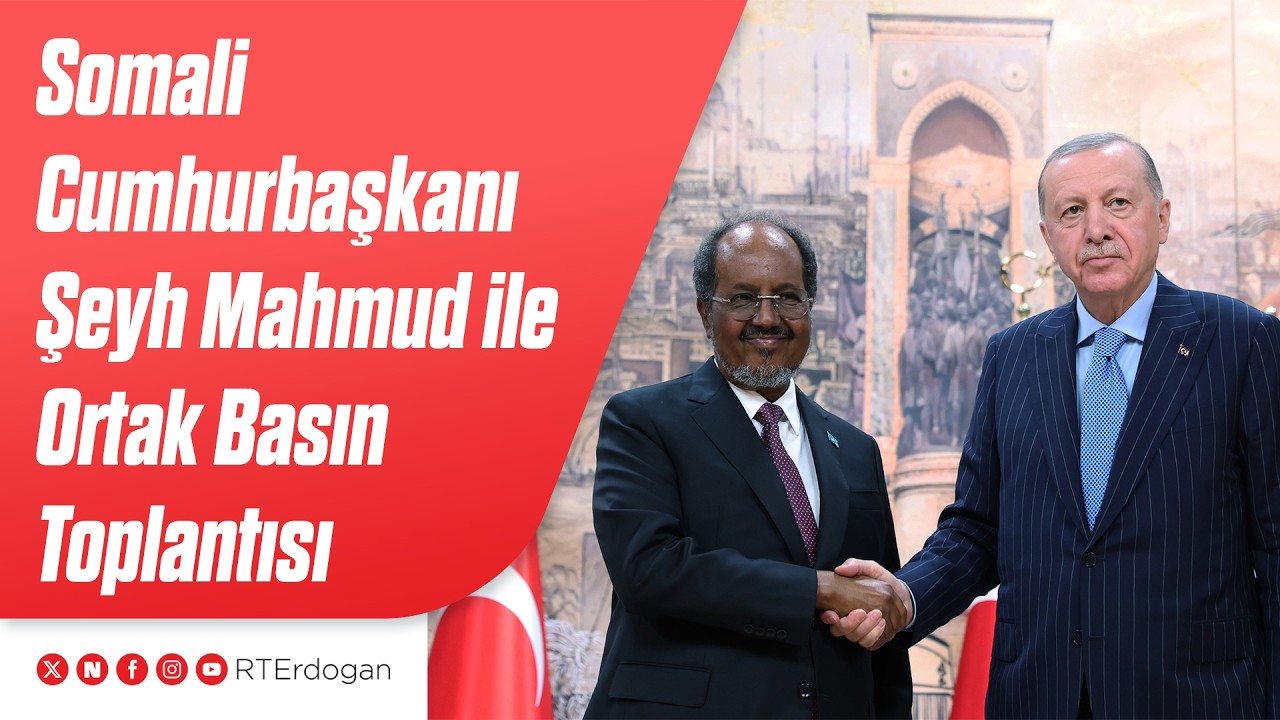Somali Cumhurbaşkanı Hasan Şeyh Mahmud ile Ortak Basın Toplantısı