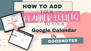 How to Add Events to Your Google Calendar Right From Your Planner in Goodnotes