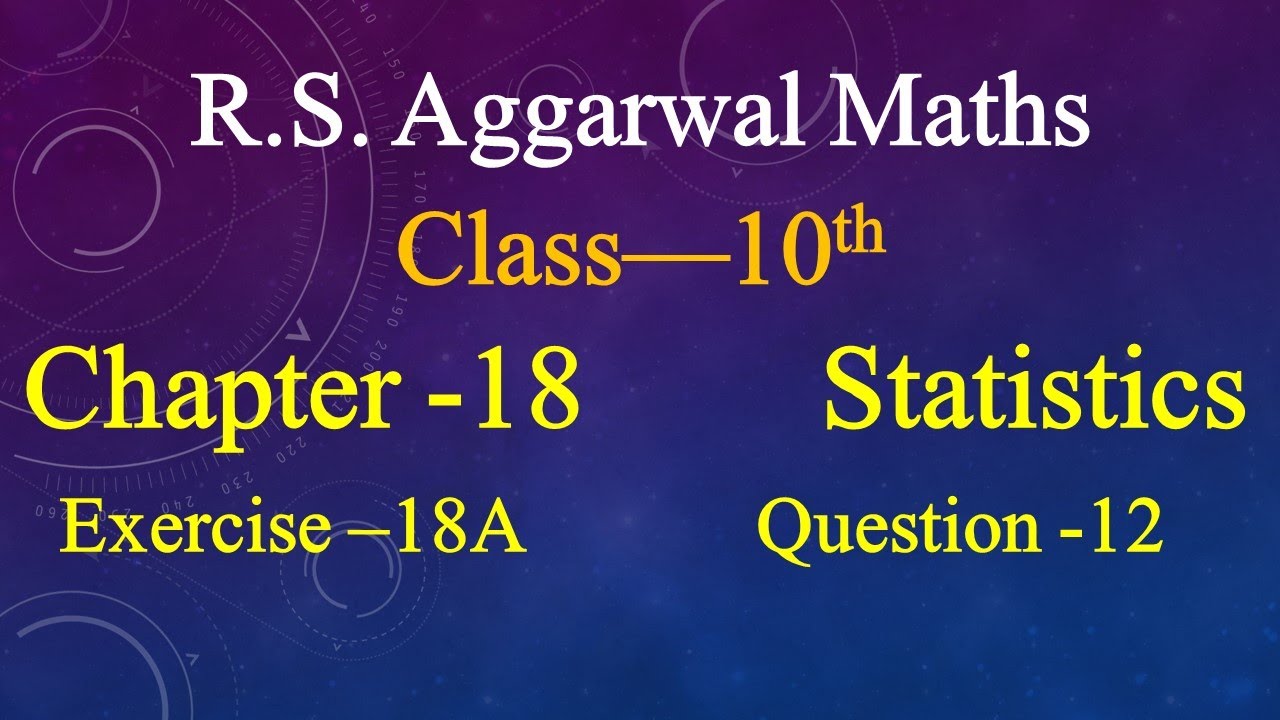 Class 10 Statistics Chapter 18 Statistics Ex 18A Question 12 YouTube class-10-statistics-chapter-18-statistics-ex-18a-question-12-youtube