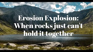 Episode 2 - Erosion Explosion: When rocks just can't hold it together