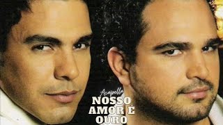Nosso Amor é Ouro - Zezé Di Camargo e Luciano Acapella
