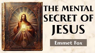 The Secret Formula Of Jesus - THE MENTALIST BIBLE -  Emmet Fox