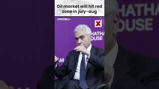 IEA Warns Oil Markets Enter Danger Zone Soon #shorts #viral | NewsX World